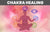 Chakra Healing: Ultimate Guide To Healthy Chakras