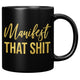 Manifest That Shit BLACK Mug TL