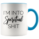 I'm Into Spiritual Shit Mug