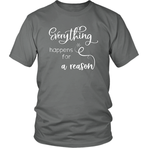 Everything Happens For A Reason Unisex Shirt