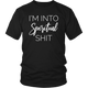 I'm Into Spiritual Shit Unisex Shirt