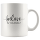 Believe In Yourself Inspirational Mug
