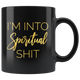 I'm Into Spiritual Shit Black Mug