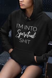 I'm Into Spiritual Shit Unisex Hoodie
