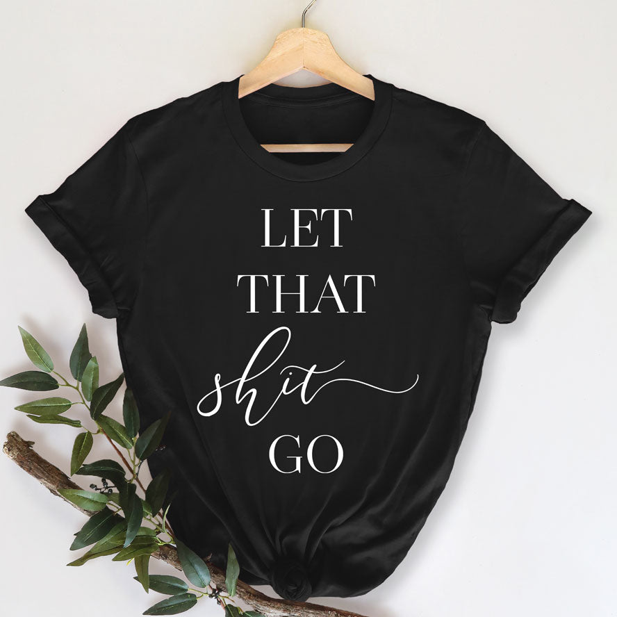 Let That Shit Go Unisex Shirt – 7 Chakra Store