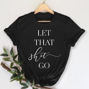 Let That Shit Go Unisex Shirt