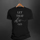 Let That Shit Go Unisex Shirt