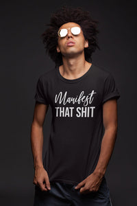 Manifest That Shit Unisex Shirt