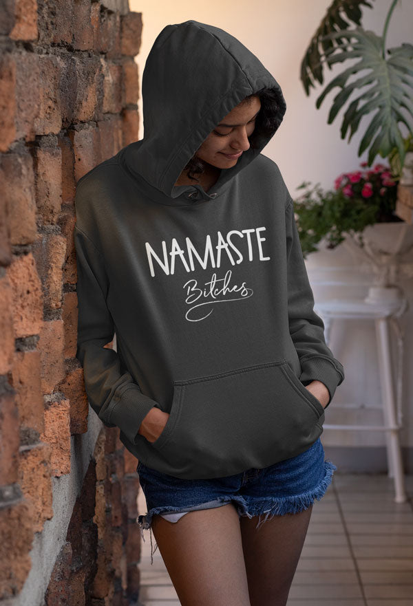 Namaste Bitches Unisex Hoodie